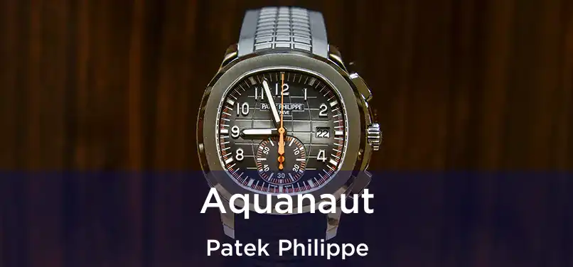  Aquanaut Patek Philippe