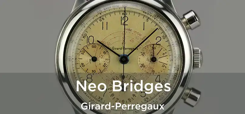  Neo Bridges Girard-Perregaux